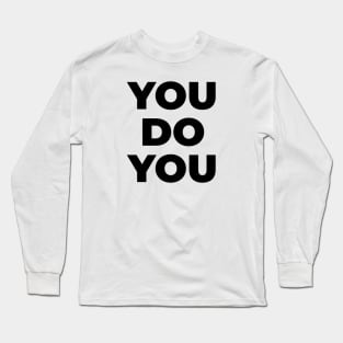 You Do You Long Sleeve T-Shirt